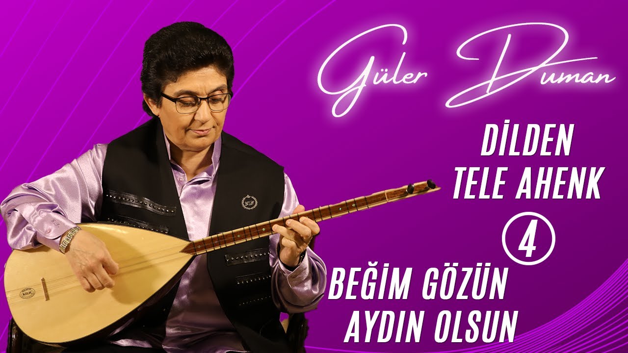 Güler Duman - Beğim Gözün Aydın Olsun / Dilden Tele Ahenk 4