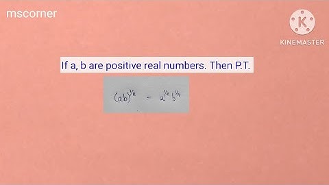 If a,b are positive real numbers. Then prove that 1/nth power of ab is equal to 1/nth power of a & b