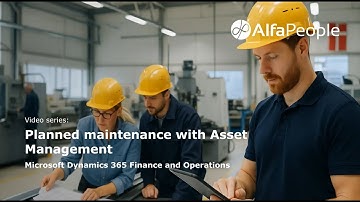 Planned Maintenance with Asset Management in Dynamics 365 Finance and Operations