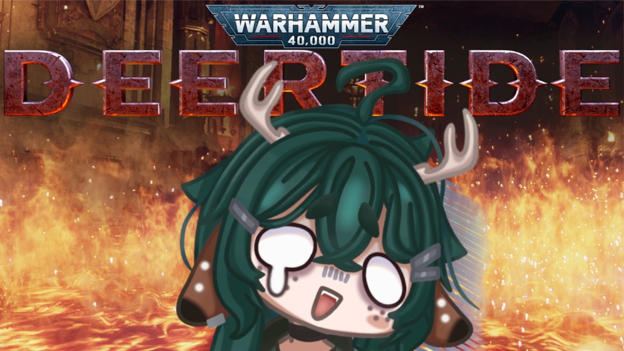 Warhammer Wednesday! Deertide overload! Not enough darktide this week (Auric/Mael for fun)