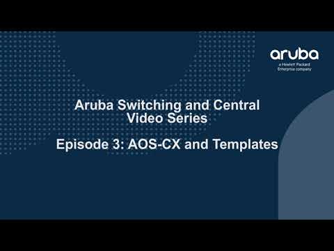 Aruba Switching and Central - Ep 3 - AOS-CX and Central - Templates