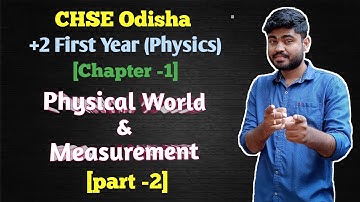 CHSE Odisha +2 1st year Physics chapter 1"Physical World And Measurement" Detailed Explanation [L-2]