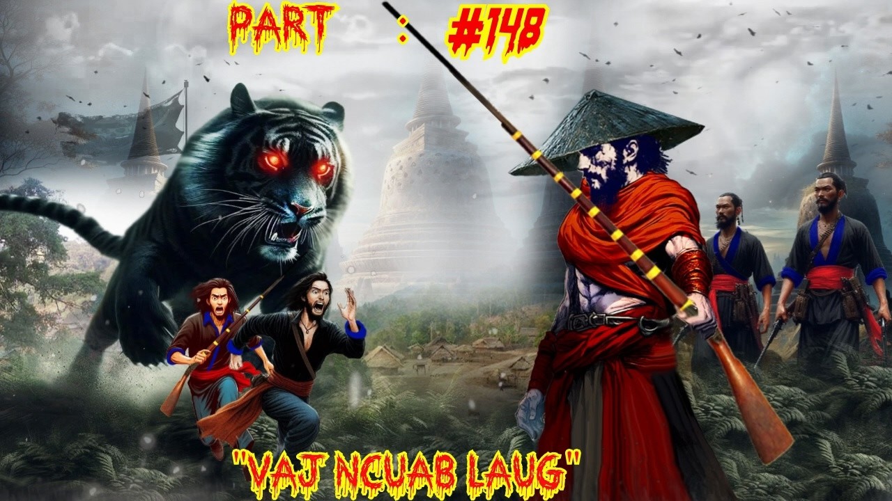 Dab tsov nyob zos naj lias  Vaj Ncuab Laug the legendary of warrior  (Part 148 )  2/19/2026