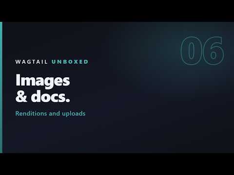 Wagtail Images and Documents: Renditions and Focal Points | Wagtail Tutorial #6