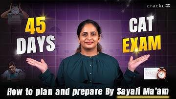 How to Prepare for CAT 2025 in 45 Days | Day-Wise Strategy by 99.97%iler Sayali Ma’am