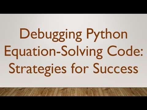 Debugging Python Equation-Solving Code: Strategies for Success