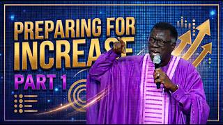 Preparing For Increase - Pt.1 || Pastor Mensa Otabil