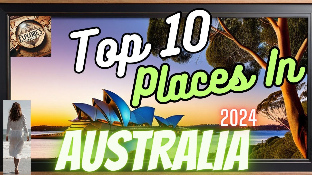 Top 10 PLACES to Visit in AUSTRALIA 2024 | Explorer's Enclave - YouTube