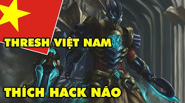 Boy One Champ THRESH Việt Nam chỉ thích kéo Hack Não trong LMHT | Highlight Thresh LOL