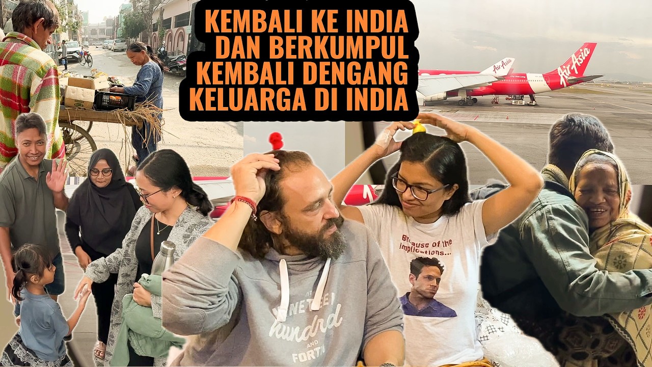 PERJALANAN KAMI BALIK KE INDIA ‼️ BERKUMPUL KEMBALI DENGAN KELUARGA DI INDIA