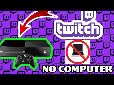 how-to-stream-twitch-on-xbox-one-no-capture-card-&-no-pc-(2020,-update)