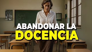 Por Qué Cada Vez Más Maestros Abandonan La Docencia?
