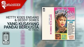 Hetty Koes Endang & Deddy Dores - Yang Kusayang Pandai Berdusta ( Karaoke Video) | No Vocal