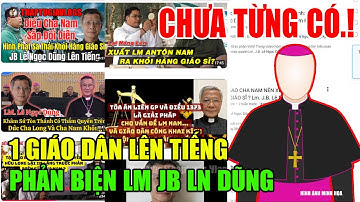 Tin Mới! Bất Ngờ Lên Tiếng Về LM JB Lê Ngọc Dũng - Cha Antôn Đặng Hữu Nam Lúc Này. #thaptugiavlogs,
