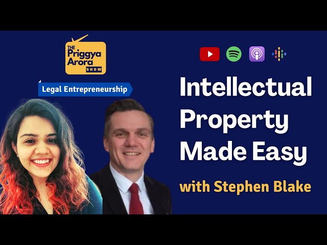 Intellectual Property Made Easy - Stephen Blake | Legal Entrepreneurship| The Priggya Arora Show 27