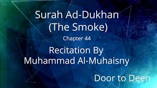 Surah Ad-Dukhan (The Smoke) Muhammad Al-Muhaisny  Quran Recitation