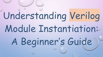 Understanding Verilog Module Instantiation: A Beginner’s Guide