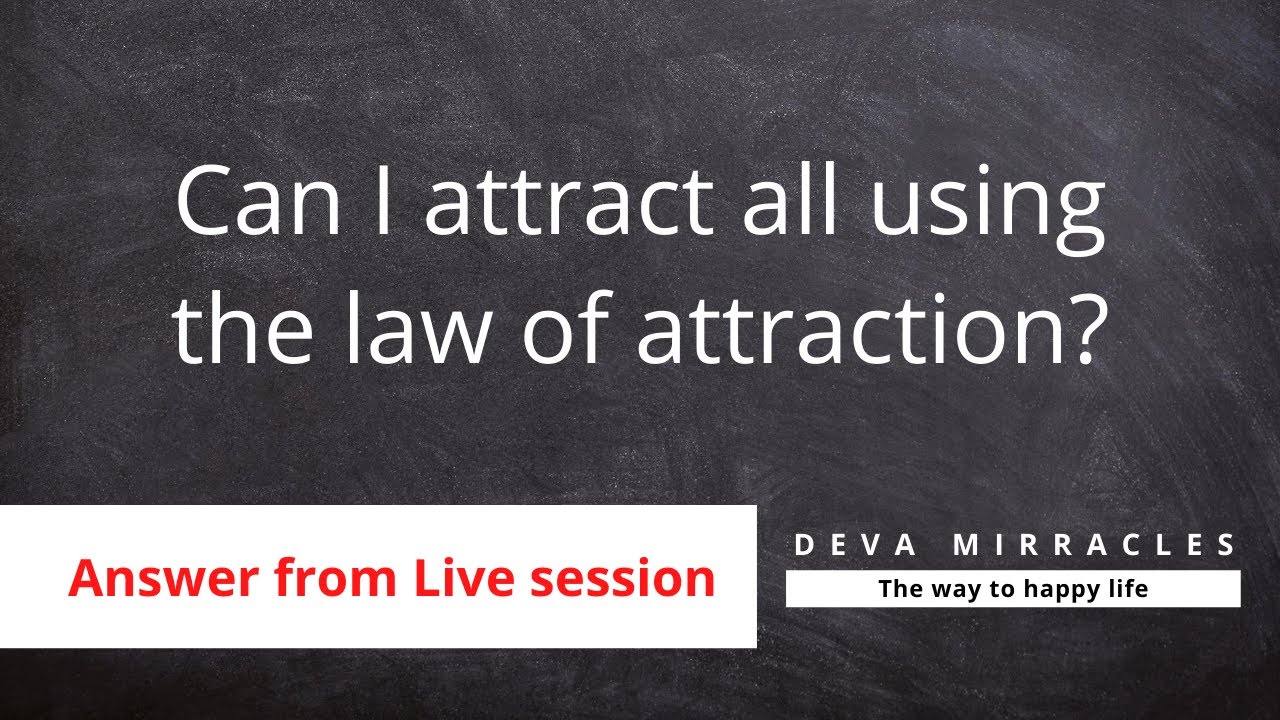 Can I attract all using the law of attraction | Q & A | Deva Mirracles