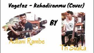 VAGETOS KEHADIRANMU COVER BY TRI SUAKA & ADLANI RAMBE