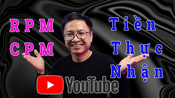 Số Tiền YouTube Chia Sẻ Với Bạn Tính Theo Views Như Thế Nào? (RPM và CPM)