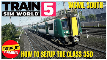 SET UP THE CLASS 350 IN TRAIN SIM WORLD