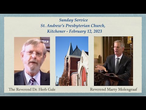 St. Andrew's, Kitchener Service - February 12, 2023 - Rev. Marty Molengraaf - Rev. Dr. Herb Gale