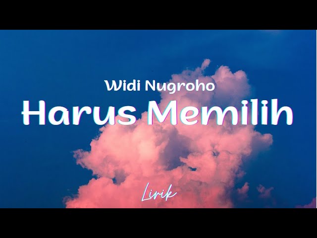 Widi Nugroho - Harus Memilih (Lirik/Lyrics) class=