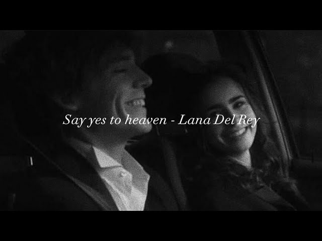 Lana Del Rey - Say Yes To Heaven (slowed) (lyric)