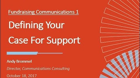 Fundraising Communications 1:  Defining Your Case for Support