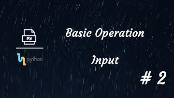 Python 新手教学 | Python 第二课： Basic Operations & Input