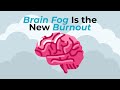 Brain Fog Is the New Burnout: What It Is and How to Fix It