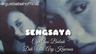 SENGSAYA.Voc. Dek Ulik feat Ary Kencana. Cipt.Gus Babah