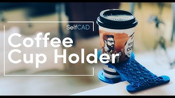 SelfCAD Coffee Cup Holder | Make Your Office Comfortable