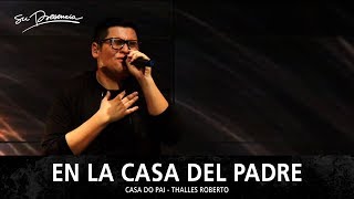 Miniatura de vídeo de "En La Casa Del Padre - Su Presencia (Casa Do Pai - Thalles Roberto) - Español"