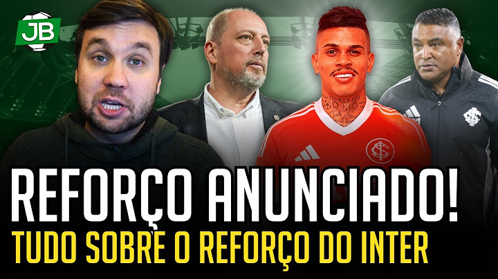 🔴 TODO BASTIDOR QUE VOCÊ PRECISA SABER DO NOVO REFORÇO DO INTER!