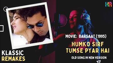 Remake || Humko Sirf Tumse Pyar Hai - हमको सिर्फ तुमसे प्यार है || Barsaat - 1995 ||