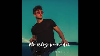 RAH O'DONNELL - NO ESTOY PA' NADIE (Audio Only)