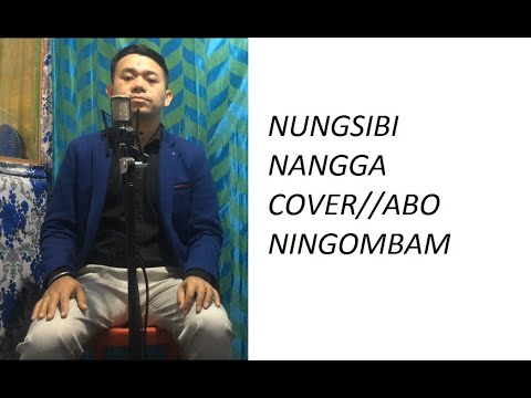 NUNGSHIBI NANGA KAINARABA MATUNGSHIDA COVER BY ABO NINGOMBAM