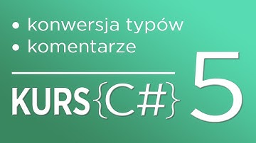 5. Kurs C# dla początkujących - Konwersja typów, rzutowanie, komentarze i inne