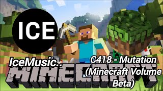 C418 - Mutation (Minecraft Volume Beta)
