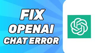 ChatGPT: Something Went Wrong. If this issue persists please contact... | Fix OpenAI Chat Error