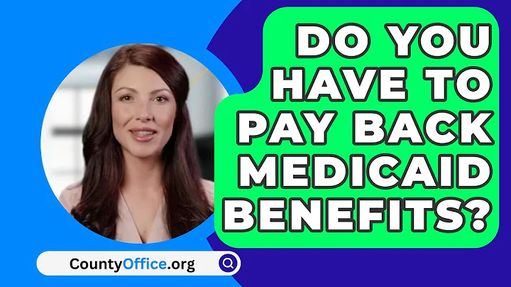 Do You Have To Pay Back Medicaid Benefits? - CountyOffice.org