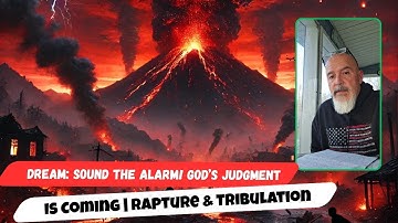 Dream: Sound the Alarm! God’s Judgment Is Coming | Rapture & Tribulation