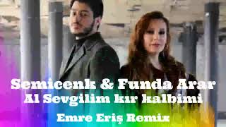 Semicenk & Funda Arar | Al Sevgilim Kır Kalbimi (Emre Eriş Remix) Resimi