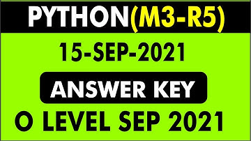 Python ( M3-R5 ) Answer Key  ( 15-Sep-2021 ) | O Level m3R5 Exam Answer Key