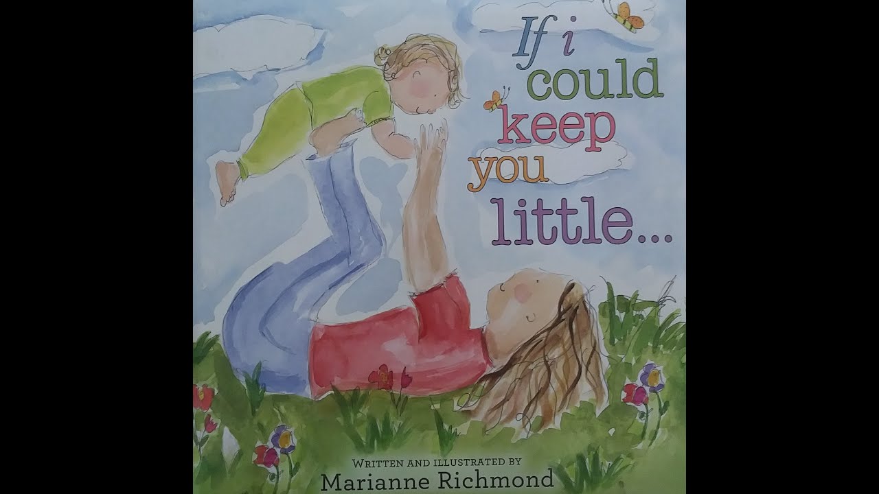 If I Could Keep You Little - Kids Books Read Aloud - YouTube