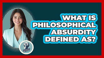 What Is Philosophical Absurdity Defined As? - Philosophy Beyond