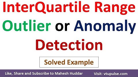 Inter Quartile Range (IQR) based Outlier or anomaly detection in machine learning by Mahesh Huddar