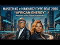 Master KG X Makhadzi Type Beat 2026 African Energy Amapiano X Afro Fusion Instrumental