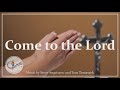 Come To The Lord | Catholic Hymn w/ Lyrics | First Communion Song | S. Angrisano | Sunday 7pm Choir